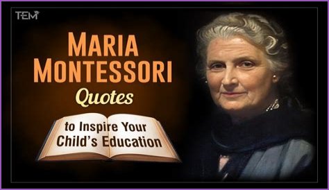 Maria Montessori - Quotes, Theories & Facts